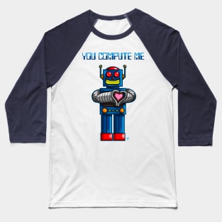 You Compute Me Baseball T-Shirt